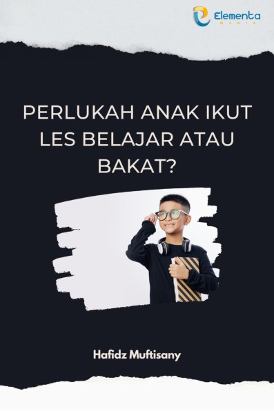 Perlukah Anak Ikut Les Belajar atau Bakat?